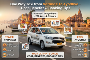 Read more about the article One Way Taxi from Varanasi to Ayodhya – Cost, Benefits & Booking Tips