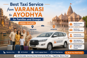 Read more about the article Best Taxi Service from Varanasi to Ayodhya for Families and Groups (2026 Guide)