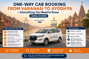 Read more about the article One-Way Cab Booking from Varanasi to Ayodhya – Everything You Need to Know (2026 Guide)